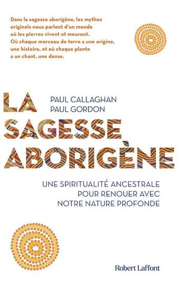 Couverture du livre « La sagesse aborigène » de Paul Callaghan et Paul Gordon aux éditions Robert Laffont