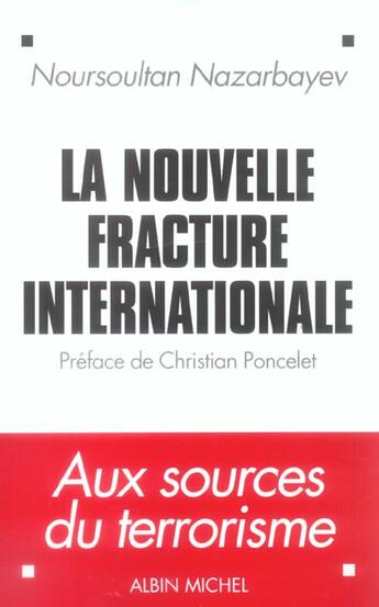 Couverture du livre « La Nouvelle Fracture Internationale ; Aux Sources Du Terrorisme » de Noursoultan Nazarbayev aux éditions Albin Michel