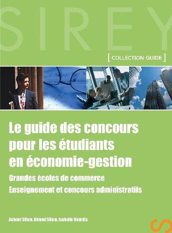 Couverture du livre « Le guide des concours pour les étudiants en économe-gestion ; grandes écoles de commerce, enseignement et concours administratifs (1re édition) » de Silem/Bourdis aux éditions Dalloz