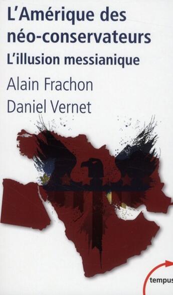 Couverture du livre « L'Amérique des néo-conservateurs ; l'illusion messianique » de Alain Frachon et Daniel Vernet aux éditions Tempus/perrin