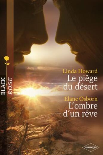 Couverture du livre « Le piège du désert ; l'ombre d'un rêve » de Linda Howard et Elane Osborn aux éditions Harlequin