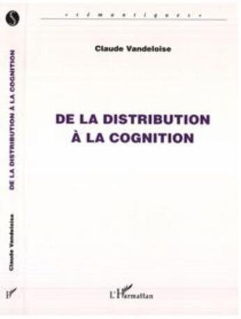 Couverture du livre « De la distribution à la cognition » de Claude Vandeloise aux éditions L'harmattan