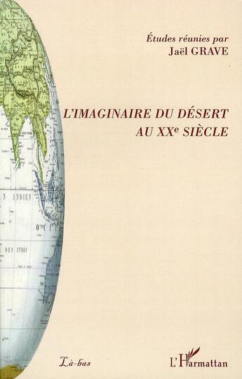 Couverture du livre « L'imaginaire du désert au XX siècle » de Joel Grave aux éditions L'harmattan