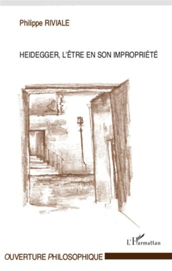 Couverture du livre « Heidegger l'être en son impropriété » de Riviale Philippe aux éditions L'harmattan