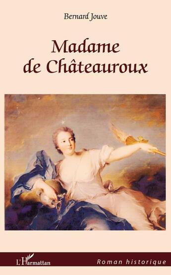 Couverture du livre « Madame de Châteauroux » de Bernard Jouve aux éditions L'harmattan