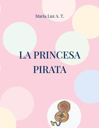 Couverture du livre « La princesa Pirata » de Maria Luz A. T. aux éditions Books On Demand