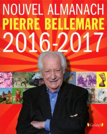 Couverture du livre « Nouvel almanach Pierre Bellemare (édition 2016/2017) » de Pierre Bellemare aux éditions Grund