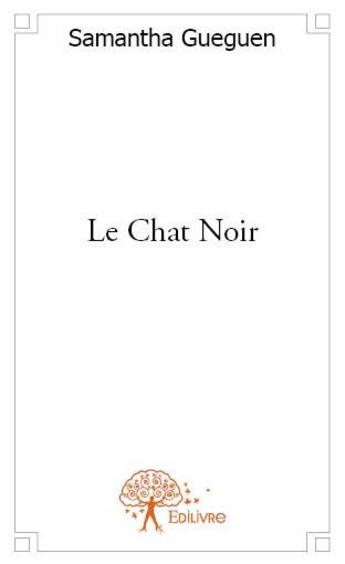 Couverture du livre « Le chat noir » de Samantha Gueguen aux éditions Edilivre