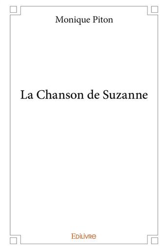 Couverture du livre « La chanson de Suzanne » de Monique Piton aux éditions Edilivre