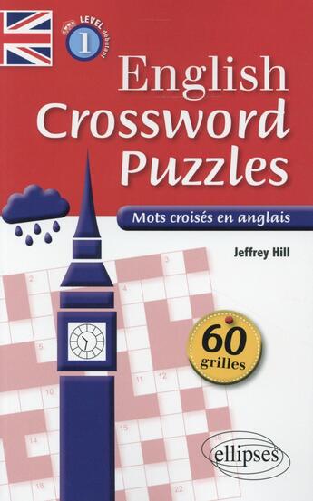 Couverture du livre « English crossword puzzles level 1 ; mots croisés en anglais niveau 1 A1-A2 » de Hill Jeffrey aux éditions Ellipses Marketing