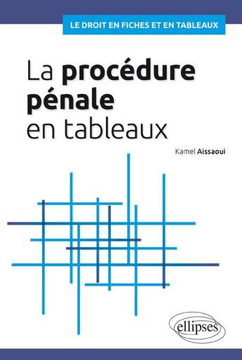 Couverture du livre « La procédure pénale en tableaux » de Kamel Aissaoui aux éditions Ellipses