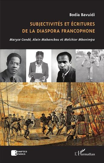 Couverture du livre « Subjectivités et écritures de la diaspora francophone ; Maryse Condé, Alain Mabanckou et Melchior Mbonimpa » de Bodia Bavuidi aux éditions L'harmattan