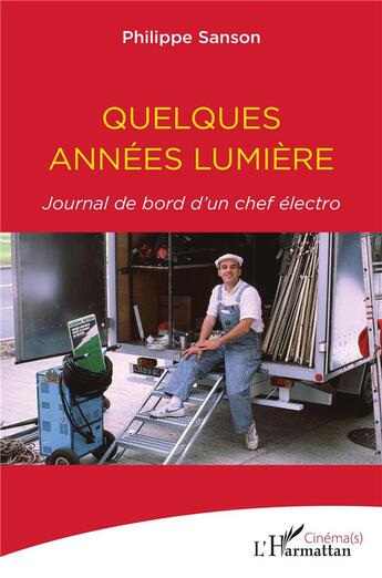 Couverture du livre « Quelques années lumière ; journal de bord d'un chef électro » de Sanson Philippe aux éditions L'harmattan