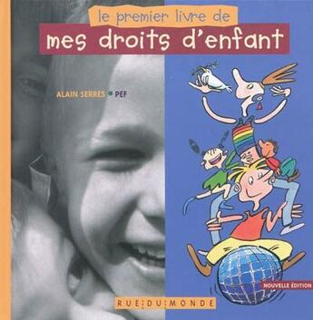 Couverture du livre « Le premier livre de mes droits d'enfants (édition 2010) » de Alain Serres et Pef aux éditions Rue Du Monde