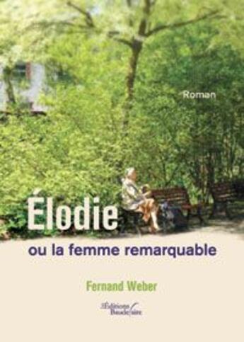 Couverture du livre « Elodie ou la femme remarquable » de Fernand Weber aux éditions Baudelaire