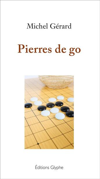 Couverture du livre « Pierres de go » de Michel Gerard aux éditions Glyphe