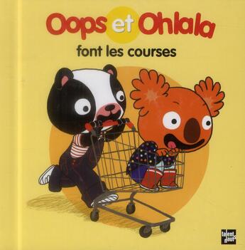 Couverture du livre « OOPS ET OHLALA ; Oops et Ohlala font les courses » de Amelie Graux et Mellow aux éditions Talents Hauts