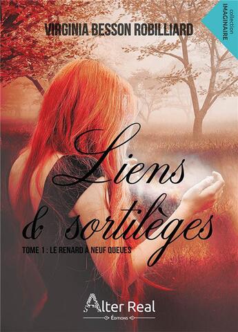 Couverture du livre « Liens et sortilèges Tome 1 ; le renard a neuf queues » de Virginia Besson-Robilliard aux éditions Alter Real