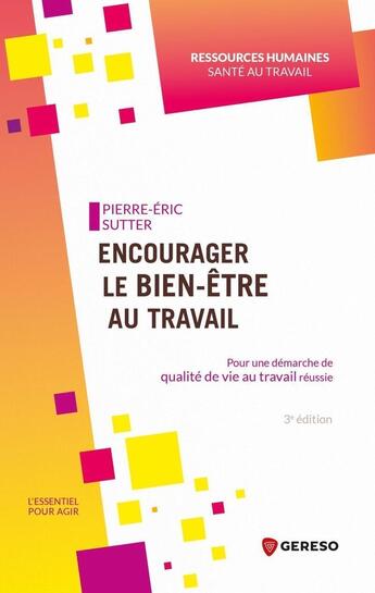 Couverture du livre « Encourager le bien-être au travail : pour une démarche de qualité de vie au travail réussie » de Pierre-Eric Sutter aux éditions Gereso