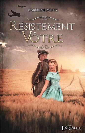 Couverture du livre « Résistement votre » de Caroline Mertz aux éditions Livresque