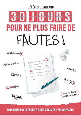 Couverture du livre « 30 jours pour ne plus faire de fautes ! leçons et exercices pour vraiment progresser ! » de Benedicte Gaillard aux éditions L'etudiant