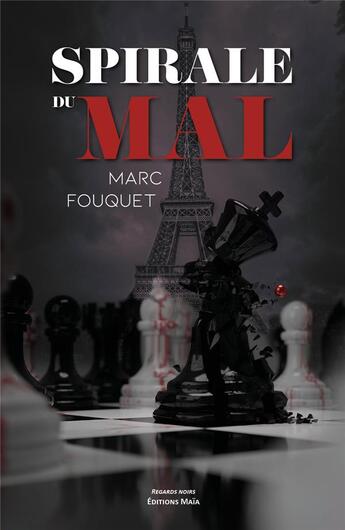 Couverture du livre « Spirale du mal » de Marc Fouquet aux éditions Editions Maia