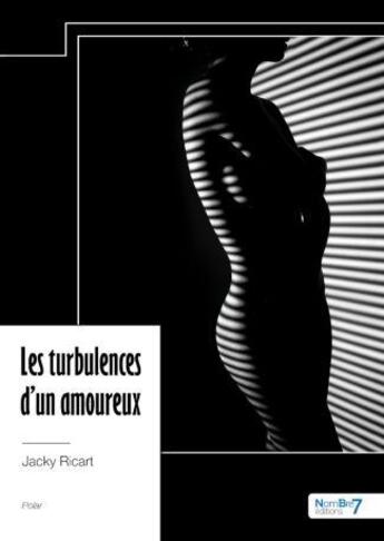 Couverture du livre « Les turbulences d'un amoureux » de Jacky Ricart aux éditions Nombre 7