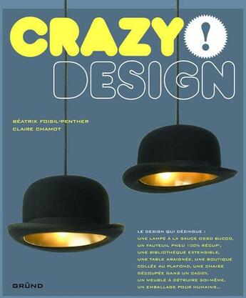 Couverture du livre « Crazy design » de Foisil-Penther aux éditions Grund