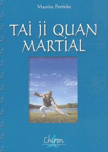 Couverture du livre « Tai ji quan martial » de Maurice Portiche aux éditions Chiron