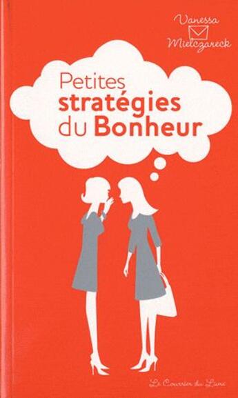 Couverture du livre « Petites strategies du bonheur » de Vanessa Mielczareck aux éditions Courrier Du Livre