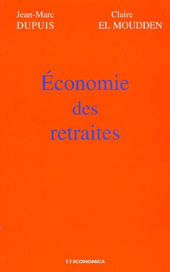 Couverture du livre « ECONOMIE DES RETRAITES » de Dupuis/Moudden (El) aux éditions Economica