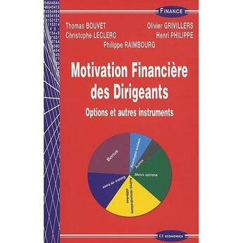 Couverture du livre « MOTIVATION FINANCIERE DES DIRIGEANTS : OPTIONS ET AUTRES INSTRUMENTS » de Raimbourg/Philippe aux éditions Economica