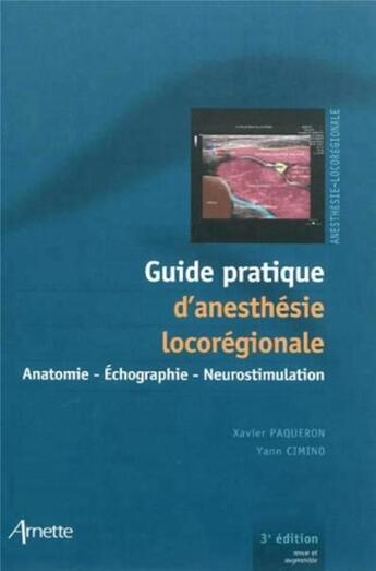 Couverture du livre « Guide pratique d'anesthesie locoregionale 3e edition - anatomie-echographie-neurostimulation » de Cimino/Paqueron aux éditions Arnette