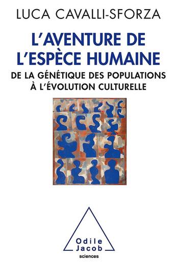 Couverture du livre « L'aventure de l'espèce humaine ; de la génétique des populations à l'évolution culturelle » de Francesco Cavalli-Sforza aux éditions Odile Jacob