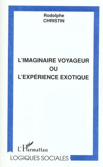 Couverture du livre « L'IMAGINAIRE VOYAGEUR OU L'EXPÉRIENCE EXOTIQUE » de Rodolphe Christin aux éditions L'harmattan