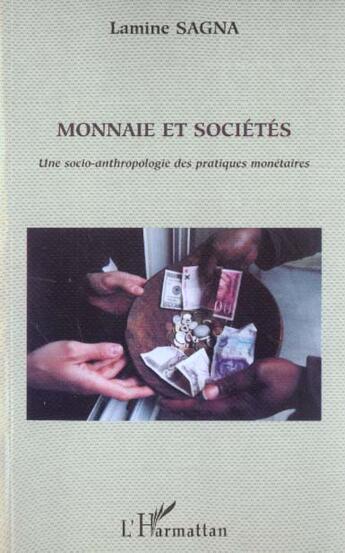 Couverture du livre « MONNAIE ET SOCIÉTÉS : Une socio-anthropologie des pratiques monétaires » de Lamine Sagna aux éditions L'harmattan