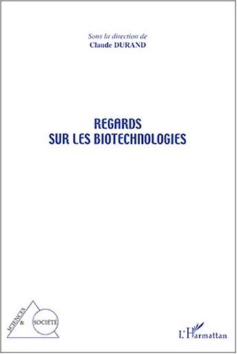 Couverture du livre « Regards sur les biotechnologies » de Claude Durand aux éditions L'harmattan