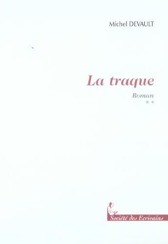 Couverture du livre « La Traque » de Michel Devault aux éditions Societe Des Ecrivains