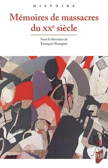 Couverture du livre « Mémoires de massacres du XXe siècle » de Francois Rouquet et Collectif aux éditions Pu De Rennes