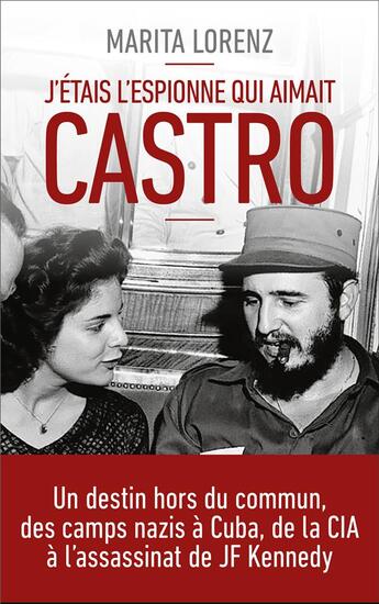 Couverture du livre « J'étais l'espionne qui aimait Castro » de Marita Lorenz aux éditions First