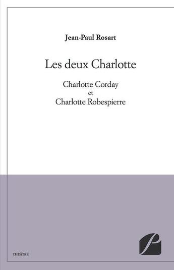 Couverture du livre « Les deux Charlotte » de Jean-Paul Rosart aux éditions Editions Du Panthéon