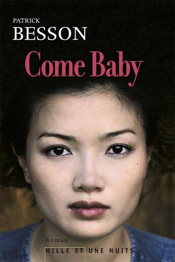 Couverture du livre « Come baby » de Patrick Besson aux éditions Mille Et Une Nuits