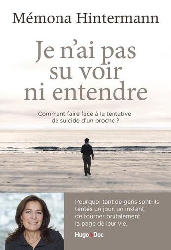 Couverture du livre « Je n'ai pas su voir ni entendre : comment faire face à la tentative de suicide d'un proche » de Memona Hintermann aux éditions Hugo Document