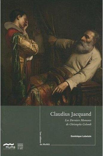 Couverture du livre « Les cahiers du muma n 3 claudius jacquand - les derniers moments de christophe colomb » de Dominique Lobstein aux éditions Somogy