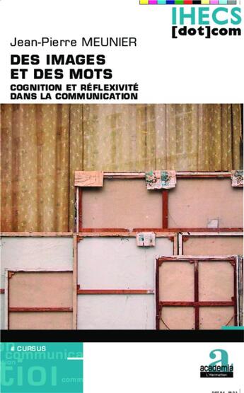 Couverture du livre « Des images et des mots ; cognition et réflexivité dans la communication » de Jean-Pierre Meunier aux éditions Academia