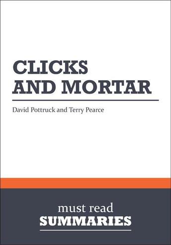 Couverture du livre « Summary : clicks and mortar (review and analysis of Pottruck and Pearce's book) » de Businessnews Publish aux éditions Business Book Summaries