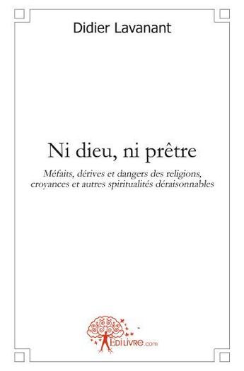 Couverture du livre « Ni dieu, ni prêtre » de Didier Lavanant aux éditions Edilivre