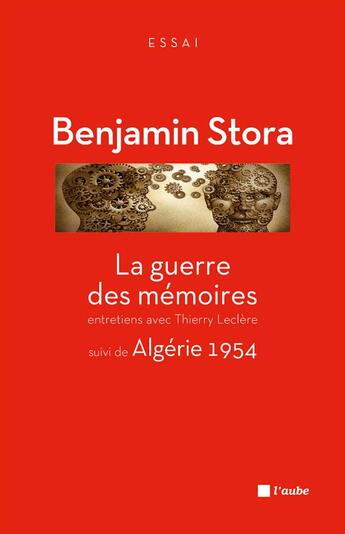 Couverture du livre « La guerre des mémoires ; Algerie 1954 » de Benjamin Stora et Thierry Leclere aux éditions Editions De L'aube