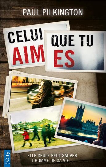 Couverture du livre « Celui que tu aimes » de Paul Pilkington aux éditions City