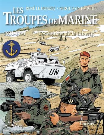 Couverture du livre « Les troupes de la marine Tome 3 : les soldats de la Liberté ; 1931-1994 » de Serge Saint-Michel et Rene Le Honzec aux éditions Triomphe